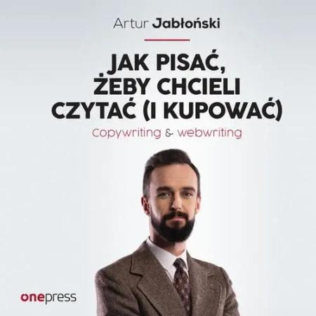 audiobook Jak pisać, żeby chcieli czytać (i kupować). Copywriting &amp; Webwriting - Artur  Jabłoński