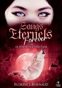 Sangs Eternels Forever - Tome 1 - Florence Barnaud