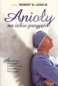 Anioły na izbie przyjęć - Robert Lesslie