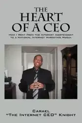 The Heart of a CEO - Knight Carael "The Internet Ceo"