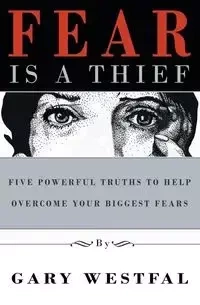 Fear Is a Thief - Gary Westfal