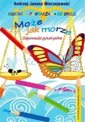 Może jak morze. Odpowiedzi pytań pełne - Andrzej Janusz Mierzejewski, Barbara Kuropiejska-
