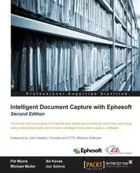 Intelligent Document Capture with Ephesoft - Second Edition - Pat Myers