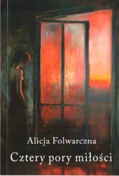 Cztery pory miłości - Alicja Folwarczna