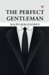 The Perfect Gentleman - Ralph Bergengren