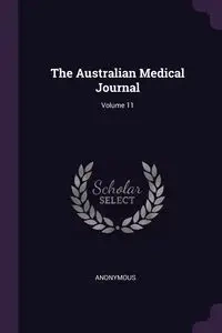The Australian Medical Journal; Volume 11 - Anonymous