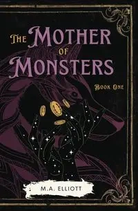 The Mother of Monsters - Elliott M.A.