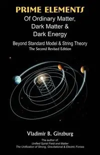 Prime Elements of Ordinary Matter, Dark Matter & Dark Energy - Ginzburg Vladimir B.