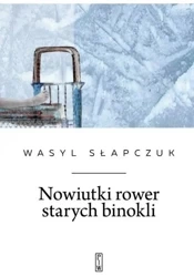Nowiutki rower starych binokli - Wasyl Słapczuk