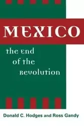 Mexico, the End of the Revolution - Donald Hodges
