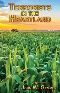 Terrorists in the Heartland - John W. Gemmer