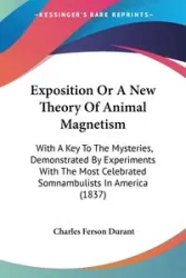 Exposition Or A New Theory Of Animal Magnetism - Charles Durant Ferson