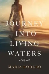 Journey into Living Waters - Maria Rodero
