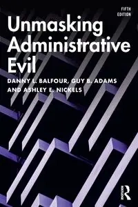 Unmasking Administrative Evil - Danny L. Balfour