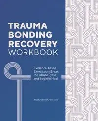 Trauma Bonding Recovery Workbook - Lorick Nashay
