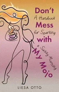 Don't Mess With My Mojo - Otto Liesa