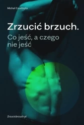 Zrzucić brzuch. Co jeść, a czego nie jeść w.2 - Michał Czuchryta