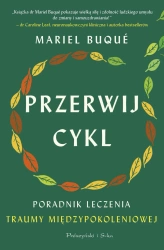 Przerwij cykl. Poradnik leczenia traumy.. - Mariel Buqu