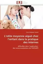 L''otite moyenne aiguë chez l''enfant dans la pratique des internes - MORGADO CANARD-C