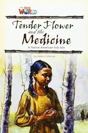 OUR WORLD BRE A2 Tender Flower and the Medicine Reader - Adam Coleman