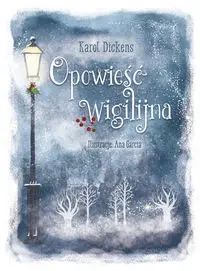 Opowieść wigilijna - Charles Dickens, Ana Garcia