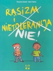 Rasizm i nietolerancja nie - Florence Dutheil, Henri Fellner