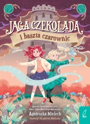 Jaga Czekolada i baszta czarownic. Tom 1 - Agnieszka Mielech