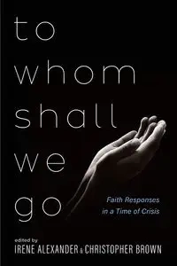 To Whom Shall We Go - Alexander Irene