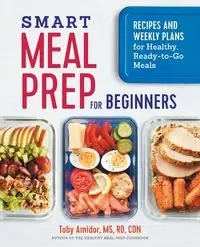 Smart Meal Prep for Beginners - Toby Amidor