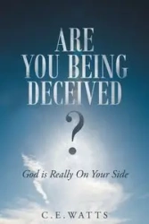 Are You Being Deceived? God is Really On Your Side - Watts C. E.