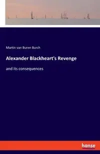Alexander Blackheart's Revenge - van Martin Buren Burch