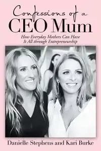 Confessions of a Ceo Mum - Danielle Stephens