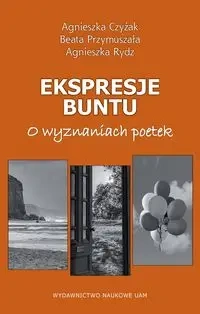 Ekspresje buntu - Agnieszka Czyżak, Beata Przymuszała, Agnieszka Rydz