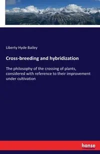 Cross-breeding and hybridization - Bailey Liberty Hyde