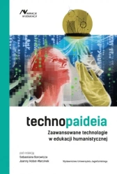 Technopaideia. Zaawansowane technologie... - red. Sebastian Borowicz, Joanna Hobot-Marcinek