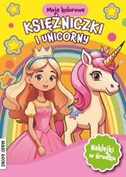Moje kolorowe. Księżniczki i unicorny - praca zbiorowa