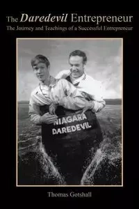 The Daredevil Entrepreneur - Thomas Gotshall