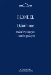 Działanie. Próba krytyki życia i nauki o praktyce - Marek Derewiecki