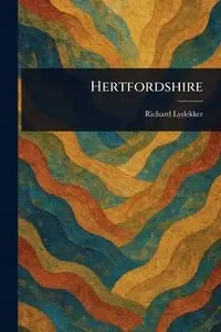 Hertfordshire - Richard Lydekker