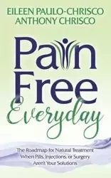 Pain Free Everyday - Eileen Paulo-Chrisco