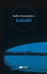 Kobold. Niepotrzebna czułość. Niepotrzebni ludzie - Radka Denemarkova