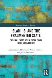 Islam, IS and the Fragmented State - Ehteshami Anoushiravan