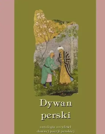 eBook Dywan perski. Antologia arcydzieł dawnej poezji perskiej - Praca zbiorowa epub mobi