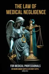 Law of Medical Negligence for Medical Professionals - Navin Kumar Gupta