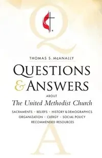 Questions & Answers about the United Methodist Church Revised - Thomas McAnally S