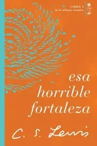 Esa horrible fortaleza - Lewis C. S.