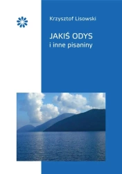 Jakiś Odys i inne pisaniny - Krzysztof Lisowski