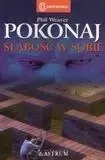 Pokonaj słabość w sobie - Phil Weaver