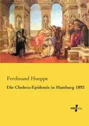 Die Cholera-Epidemie in Hamburg 1892 - Ferdinand Hueppe