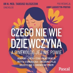 eBook Czego nie wie dziewczyna, a ginekolog jej nie powie - Dr Tadeusz n. med. Oleszczuk mp3